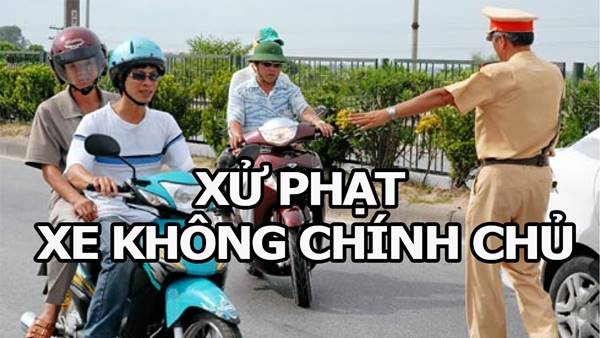 Đi xe không chính chủ có bị phạt không? Mức phạt bao nhiêu?